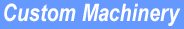 Custom Machinery Design & Manufacture